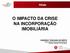 O IMPACTO DA CRISE NA INCORPORAÇÃO IMOBILIÁRIA