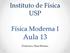 Instituto de Física USP. Física Moderna I. Aula 13. Professora: Mazé Bechara