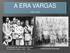 A ERA VARGAS. O Movimento Tenentista (1930 A 1945) A Revolução de 1930 inicia o Governo Provisório de Vargas ( )