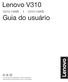 Lenovo V310. Guia do usuário. Leia os avisos de segurança e dicas importantes nosmanuais inclusos antes de usar o computador.