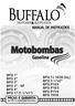 Motobombas Gasolina. BFG 1 BFG 2 BFG 3 BFG 3 - SP BFG 4 BFG 17 (1.½x1) BFG TJ 16/30 (Inj.) BFG 2.½x2 BFG P15/2 BFG P15/3 BFG P11/4 BFG TH18