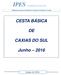 IPES CESTA BÁSICA CAXIAS DO SUL. Junho de Cesta Básica de Caxias do Sul. Publicação mensal do Instituto de Pesquisas Econômicas e Sociais