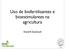 Uso de biofertilizantes e bioestimulantes na agricultura. Daniel B Zandonadi