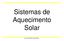 Sistemas de Aquecimento Solar COLETORES SOLARES