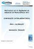 PROTOCOLO DO 4º PROGRAMA DE ENSAIOS DE PROFICIÊNCIA 2011 COMPARAÇÃO INTERLABORATORIAL ÁREA: CALIBRAÇÃO GRANDEZA: PRESSÃO