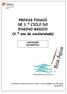 PROVAS FINAIS DE 1.º CICLO DO ENSINO BÁSICO (4.º ano de escolaridade) PORTUGUÊS MATEMÁTICA