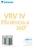 VRV IV. Eficiência a 360 RECUPERAÇÃO DE CALOR BOMBA DE CALOR REPLACEMENT CONDENSAÇÃO A ÁGUA