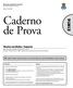 Caderno de Prova. Dia: 2 de março de 2008 Horário: das 14 às 17 h Duração: 3 (três) horas, incluído o tempo para o preenchimento do cartão-resposta.