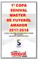 1ª COPA SENIVAL MASTER DE FUTEBOL AMADOR 2017/2018. Acesse o site  REALIZAÇÃO: S&S SPORTS: AGÊNCIA ESPORTIVA