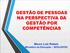 GESTÃO DE PESSOAS NA PERSPECTIVA DA GESTÃO POR COMPETÊNCIAS. Mauro Luiz Rabelo Ministério da Educação SESu/DIFES