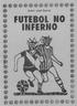 Autor: José Soares FUTEBOL NO INFERNO