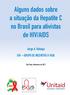 Alguns dados sobre a situação da Hepatite C no Brasil para ativistas de HIV/AIDS. Jorge A. Beloqui GIV GRUPO DE INCENTIVO À VIDA