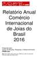 Relatório Anual Comércio Internacional de Joias do Brasil 2016