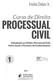 PROCESSUAL CIVIL. Curso de Direito. Fredie Didier Jr. 20 a. Introdução ao Direito Processual Civil, Parte Geral e Processo de Conhecimento.