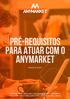 PRÉ-REQUISITOS PARA ATUAR COM O ANYMARKET