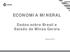 ECONOMIA MINERAL Dados sobre Brasil e Estado de Minas Gerais
