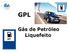 GPL. Gás de Petróleo Liquefeito