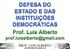 Manter o equilíbrio constitucional FINALIDADE. Defender o Estado de Direito. Aumentar o poder de repressão do Estado