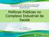 Políticas Públicas no Complexo Industrial da Saúde