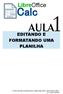 AULA. Calc. LibreOffice EDITANDO E FORMATANDO UMA PLANILHA