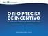 O Rio precisa de incentivo Incentivar a indústria é incentivar o Rio. SISTEMA FIRJAN