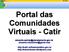 Portal das Comunidades Virtuais - Catir