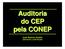 Auditoria do CEP pela CONEP. José Roberto Goldim CEP/HCPA e CEP/PUCRS