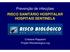 Prevenção de infecções RISCO SANITÁRIO HOSPITALAR HOSPITAIS SENTINELA. Cristiane Rapparini Projeto Riscobiologico.org