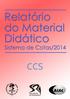 Demonstrativo do material didático dos cotistas 2014 Solicitação das Unidades do CCS. Livros:
