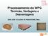 Processamento do WPC Técnicas, Vantagens e Desvantagens. ENG. ESP. CLAUDIO R. PASSATORE, MSc.