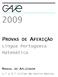 PROVAS DE AFERIÇÃO. Língua Portuguesa Matemática. 1.º e 2.º Ciclos do Ensino Básico. GAVE Provas de Aferição
