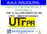 AULA INAUGURAL CÁLCULO DIFERENCIAL E INTEGRAL 1. PROF. Dr. Eng. JOSÉ DONIZETTI DE LIMA UTFPR - CÂMPUS PATO BRANCO