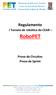 Regulamento I Torneio de robótica do CEAR RoboPET Prova de Circuitos Prova de Sprint