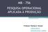 MB 756 PESQUISA OPERACIONAL APLICADA À PRODUÇÃO. Professor: Rodrigo A. Scarpel