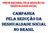 FÓRUM NACIONAL PELA REDUÇÃO DA DESIGUALDADE SOCIAL CAMPANHA PELA REDUÇÃO DA DESIGUALDADE SOCIAL NO BRASIL