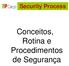 Security Process. Conceitos, Rotina e Procedimentos de Segurança