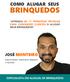 COMO ALUGAR SEUS BRINQUEDOS APRENDA AS 5 PRINCIPAIS TÉCNICAS PARA CONVENCER CLIENTES À ALUGAR SEUS BRINQUEDOS. José Monteiro josemonteiro.com.