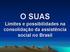 O SUAS Limites e possibilidades na consolidação da assistência social no Brasil