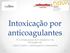 Intoxicação por anticoagulantes. Pos-Graduação em Medicina de Emergência -Sílvia Coelho, Nefrologista e Intensivista