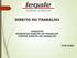 DIREITO DO TRABALHO CONCEITO PRINCÍPIOS DIREITO DO TRABALHO FONTES DIREITO DO TRABALHO