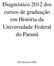 Diagnóstico 2012 dos cursos de graduação em História da Universidade Federal do Paraná