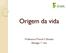 Origem da vida. Professora Priscila F Binatto Biologia 1º ano