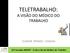 TELETRABALHO: A VISÃO DO MÉDICO DO TRABALHO