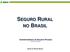 SEGURO RURAL NO BRASIL. SUPERINTENDÊNCIA DE SEGUROS PRIVADOS Novembro de 2017 CÉSAR DA ROCHA NEVES