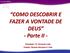 COMO DESCOBRIR E FAZER A VONTADE DE DEUS - Parte II - Orientador: Pr. Fernando Leite Preletor: Ricardo Henrique S. Cota