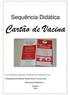 Cartão de Vacina. Sequência Didática. Coordenadora Regional: Waldinéa Alves Farias Rocha. Orientações de Estudos: Gleide Márcia Torres Costa