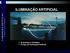 ILUMINAÇÃO ARTIFICIAL. Grandezas e Unidades Fontes de Iluminação Artificial