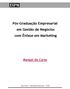 Pós-Graduação Empresarial em Gestão de Negócios com Ênfase em Marketing. Manual do Curso
