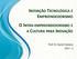 INOVAÇÃO TECNOLÓGICA E O INTRA-EMPREENDEDORISMO E A CULTURA PARA INOVAÇÃO. Prof. Dr. Daniel Caetano