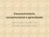 Desenvolvimento socioemocional e aprendizado. Daniel Santos (FEA-RP/ USP) FIS/ IAS September/ 2014